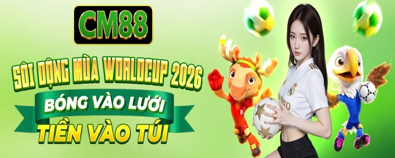 CM88 đồng hành cùng không khí bóng đá toàn cầu World Cup 2026, mở ra hàng trăm lựa chọn thể thao kịch tính cho người chơi yêu thích cá cược.